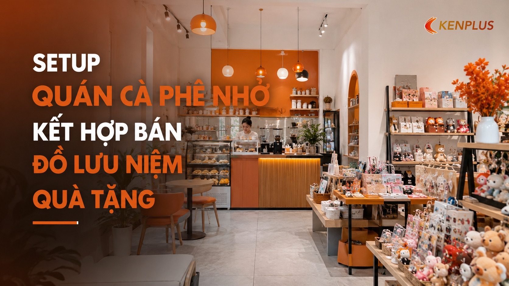 Phân khu không gian — ranh giới rõ nhưng không cô lập — Setup quán cà phê nhỏ kết hợp bán đồ lưu niệm quà tặng