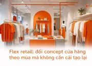 Flex retail: đổi concept cửa hàng theo mùa mà không cần cải tạo lại