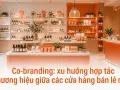 Co-branding: xu hướng hợp tác thương hiệu giữa các cửa hàng bán lẻ nhỏ