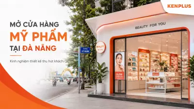 Mở cửa hàng mỹ phẩm tại Đà Nẵng: kinh nghiệm thiết kế thu hút khách