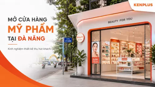 Mở cửa hàng mỹ phẩm tại Đà Nẵng: kinh nghiệm thiết kế thu hút khách