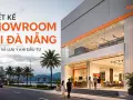 Thiết kế showroom tại Đà Nẵng: cơ hội và lưu ý khi đầu tư
