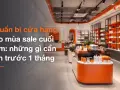 Chuẩn bị cửa hàng cho mùa sale cuối năm: những gì cần làm trước 1 tháng