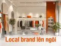 Local brand lên ngôi: xu hướng bán lẻ ủng hộ thương hiệu Việt nội địa