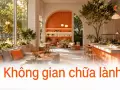 Không gian chữa lành: chăm sóc tinh thần khách hàng khi đến cửa hàng