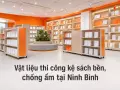 Vật liệu thi công kệ sách bền, chống ẩm tại Ninh Bình