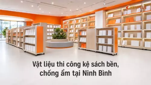 Vật liệu thi công kệ sách bền, chống ẩm tại Ninh Bình