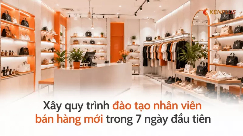 Xây quy trình đào tạo nhân viên bán hàng mới trong 7 ngày đầu tiên