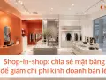 Shop-in-shop: chia sẻ mặt bằng để giảm chi phí kinh doanh bán lẻ