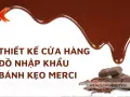 Mẫu thiết kế cửa hàng đồ nhập khẩu bánh kẹo Merci nổi tiếng