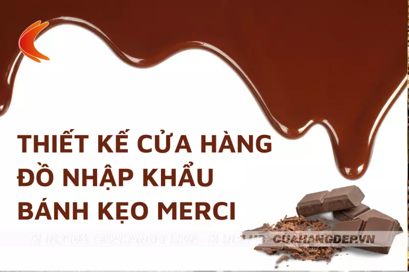 Mẫu thiết kế cửa hàng đồ nhập khẩu bánh kẹo Merci nổi tiếng