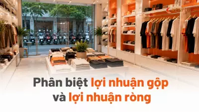 Phân biệt lợi nhuận gộp và lợi nhuận ròng: sai lầm của chủ cửa hàng mới