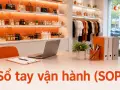 Sổ tay vận hành (SOP): vì sao mọi chuỗi cửa hàng bán lẻ đều cần có