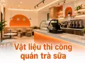 Vật liệu thi công quán trà sữa: chống ố, dễ vệ sinh