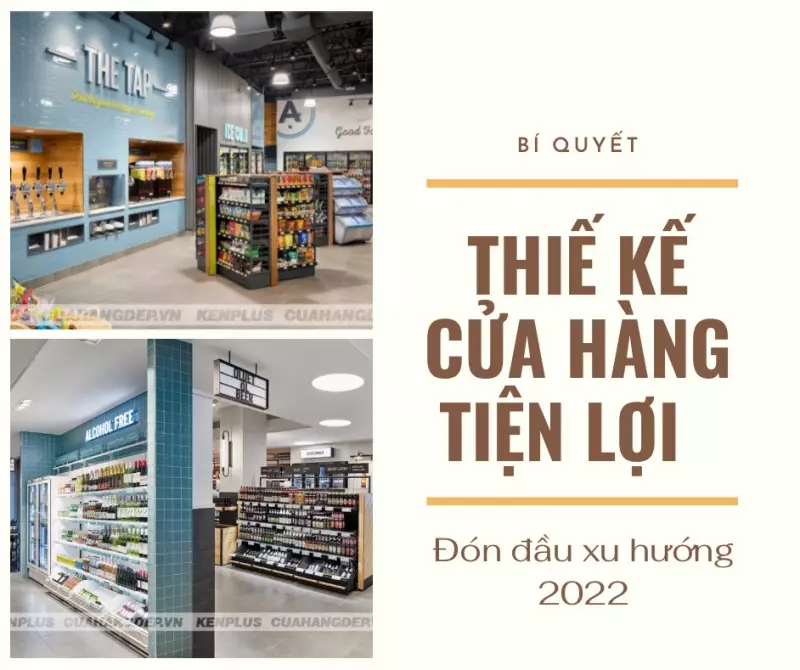 Bí quyết thiết kế cửa hàng tiện lợi đón đầu xu hướng