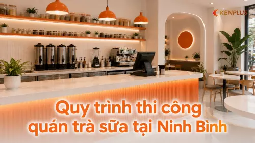 Quy trình thi công quán trà sữa tại Ninh Bình: từ mặt bằng đến khai trương