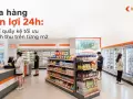 Cửa hàng tiện lợi 24h: bố trí quầy kệ tối ưu doanh thu trên từng m2