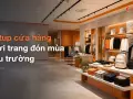 Setup cửa hàng thời trang đón mùa tựu trường