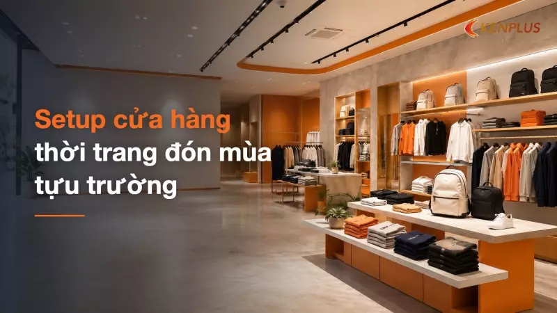 Setup cửa hàng thời trang đón mùa tựu trường