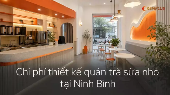 Chi phí thiết kế quán trà sữa nhỏ tại Ninh Bình