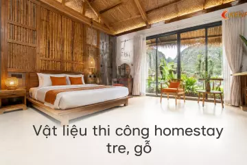 Vật liệu thi công homestay tre, gỗ: độ bền và chi phí bảo trì