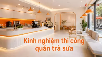 Kinh nghiệm thi công quán trà sữa: nhượng quyền vs tự thiết kế