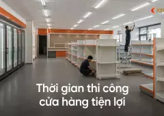 Thời gian thi công cửa hàng tiện lợi: tiến độ rút ngắn