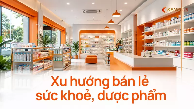 Xu hướng bán lẻ sức khoẻ, dược phẩm: cửa hàng tiện lợi kết hợp tư vấn chuyên môn