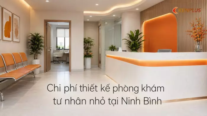 Chi phí thiết kế phòng khám tư nhân nhỏ tại Ninh Bình