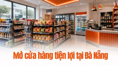 Mở cửa hàng tiện lợi tại Đà Nẵng: kinh nghiệm thiết kế và vận hành