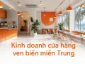 Kinh doanh cửa hàng ven biển miền Trung: thiết kế chống nóng, chống ẩm mặn cần lưu ý gì