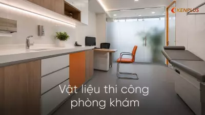Vật liệu thi công phòng khám: dễ khử khuẩn, bền với hoá chất