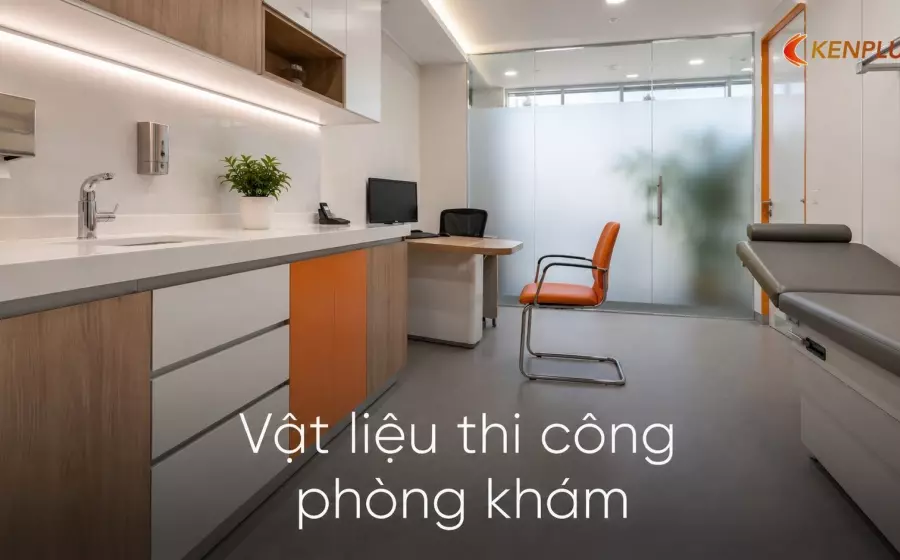 Vật liệu thi công phòng khám: dễ khử khuẩn, bền với hoá chất