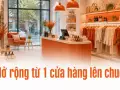 Mở rộng từ 1 cửa hàng lên chuỗi: những thay đổi quản lý cần chuẩn bị