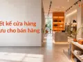 Thiết kế cửa hàng tối ưu cho bán hàng đa kênh online và offline