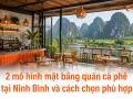 2 mô hình mặt bằng quán cà phê tại Ninh Bình và cách chọn phù hợp
