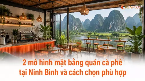 2 mô hình mặt bằng quán cà phê tại Ninh Bình và cách chọn phù hợp