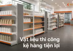 Vật liệu thi công kệ hàng tiện lợi: chịu tải, dễ vệ sinh