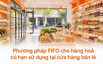 Phương pháp FIFO cho hàng hoá có hạn sử dụng tại cửa hàng bán lẻ