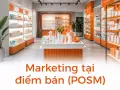 Marketing tại điểm bán (POSM): tận dụng không gian cửa hàng tăng doanh thu