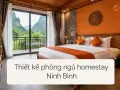 Thiết kế phòng ngủ homestay Ninh Bình: tối ưu view và công năng