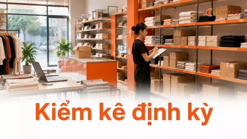 Kiểm kê định kỳ: quy trình giúp phát hiện thất thoát hàng hoá sớm