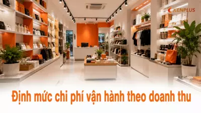 Định mức chi phí vận hành theo doanh thu: bao nhiêu % là an toàn