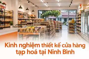 Kinh nghiệm thiết kế cửa hàng tạp hoá tại Ninh Bình