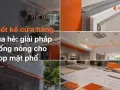 Thiết kế cửa hàng mùa hè: giải pháp chống nóng cho shop mặt phố