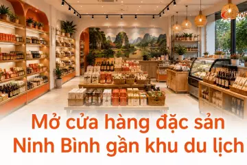 Mở cửa hàng đặc sản Ninh Bình gần khu du lịch: kinh nghiệm thiết kế hút khách