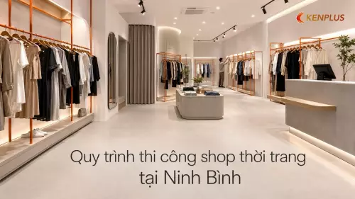 Quy trình thi công shop thời trang tại Ninh Bình