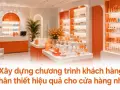 Xây dựng chương trình khách hàng thân thiết hiệu quả cho cửa hàng nhỏ