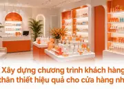 Xây dựng chương trình khách hàng thân thiết hiệu quả cho cửa hàng nhỏ