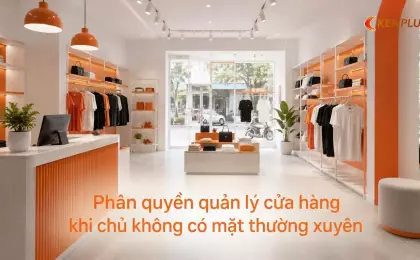 Phân quyền quản lý cửa hàng khi chủ không có mặt thường xuyên